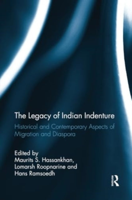 The Legacy of Indian Indenture Historical and Contemporary A