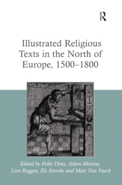 Illustrated Religious Texts In The North of Europe, 1500-180