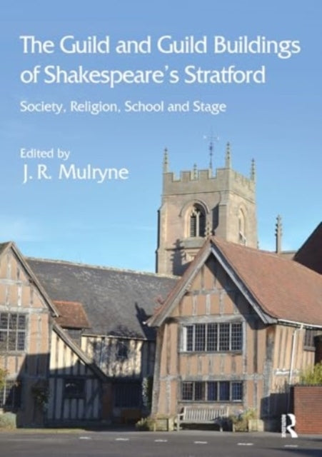The Guild and Guild Buildings of Shakespeare's Stratford Soc