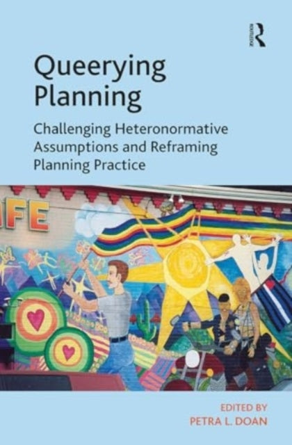 Queerying Planning Challenging Heteronormative Assumptions A
