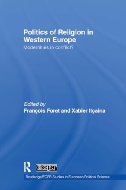 Politics of Religion In Western Europe Modernities In Confli