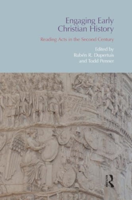 Engaging Early Christian History Reading Acts In The Second