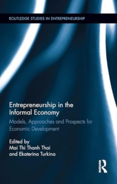 Entrepreneurship In The Informal Economy Models, Approaches