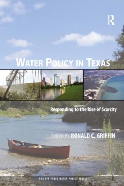 Water Policy In Texas Responding To The Rise of Scarcity
