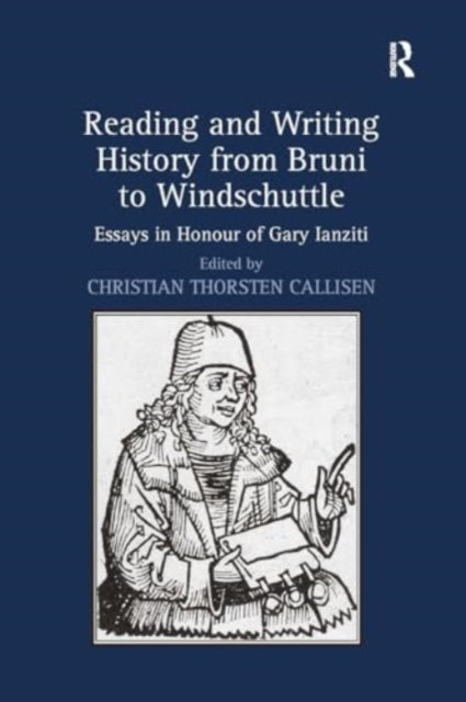 Reading and Writing History From Bruni To Windschuttle Essay