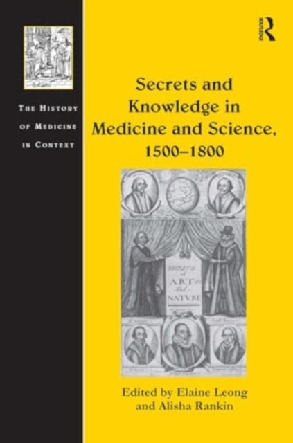 Secrets and Knowledge In Medicine and Science, 1500?1800