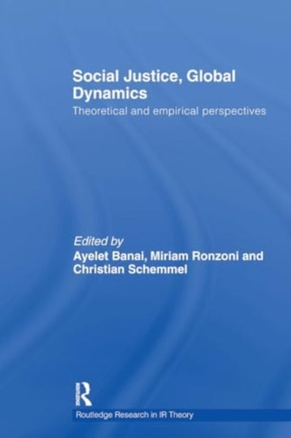 Social Justice, Global Dynamics Theoretical and Empirical Pe