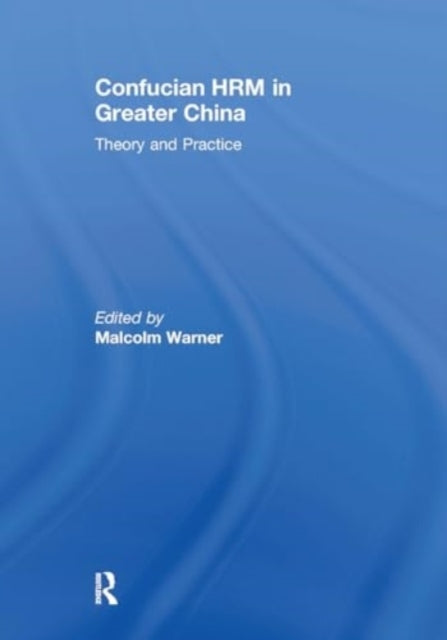 Confucian Hrm In Greater China Theory and Practice