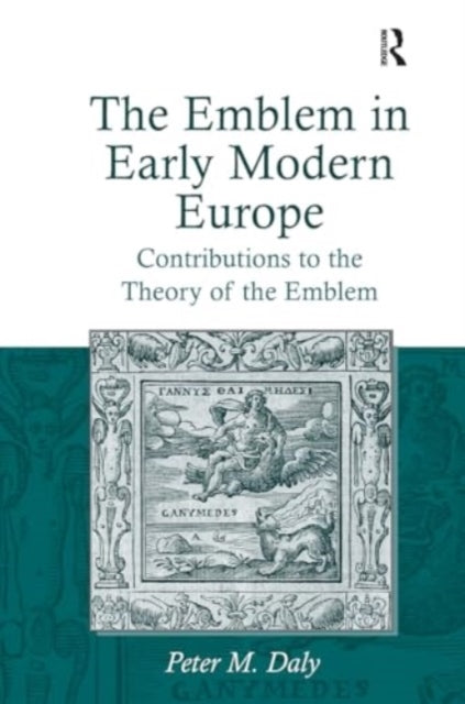 The Emblem In Early Modern Europe Contributions To The Theor