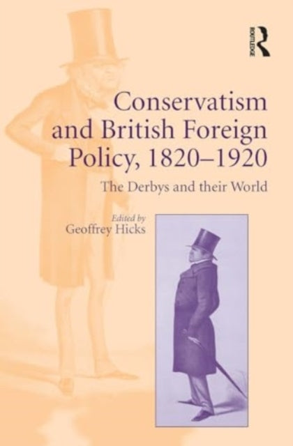 Conservatism and British Foreign Policy, 1820–1920 The Derby