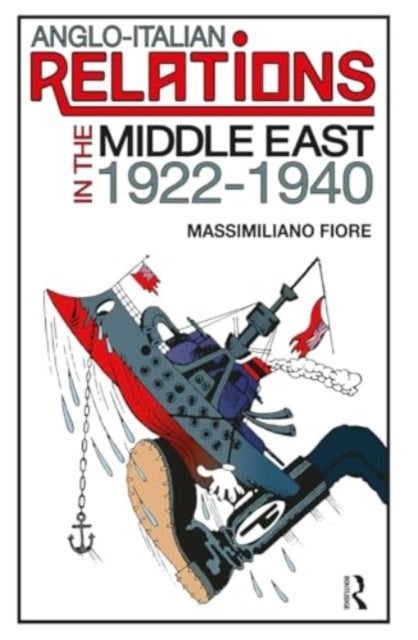 Anglo-Italian Relations In The Middle East, 1922?1940
