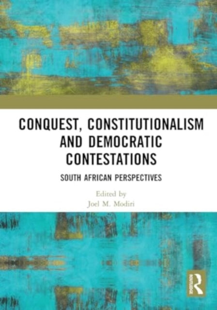 Conquest, Constitutionalism and Democratic Contestations Sou