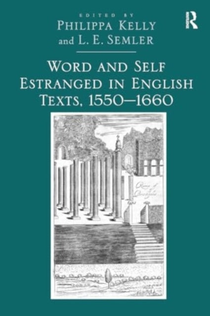 Word and Self Estranged In English Texts, 1550?1660