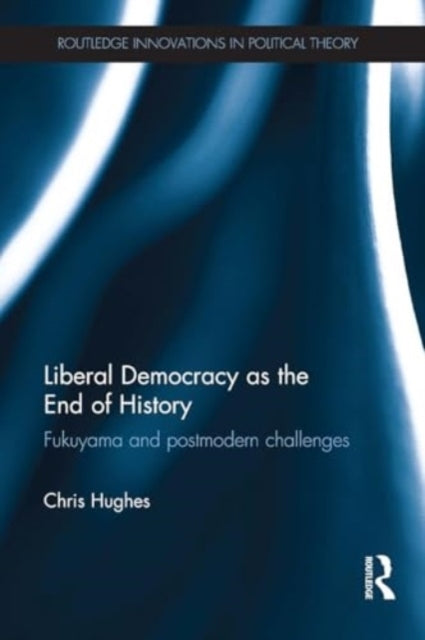 Liberal Democracy As The End of History Fukuyama and Postmod