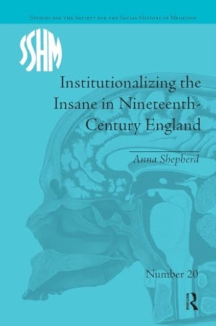 Institutionalizing The Insane In Nineteenth-Century England
