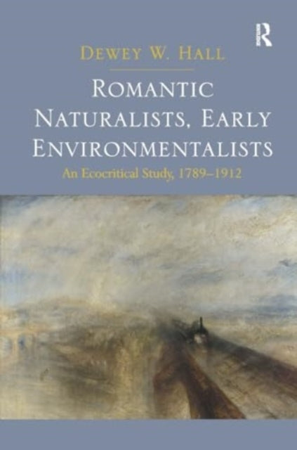 Romantic Naturalists, Early Environmentalists An Ecocritical