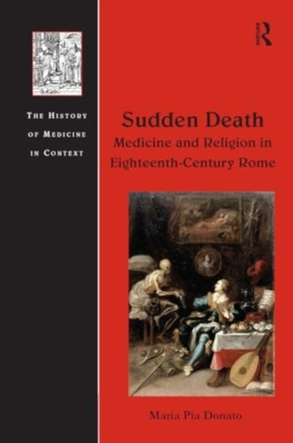 Sudden Death: Medicine and Religion In Eighteenth-Century Ro