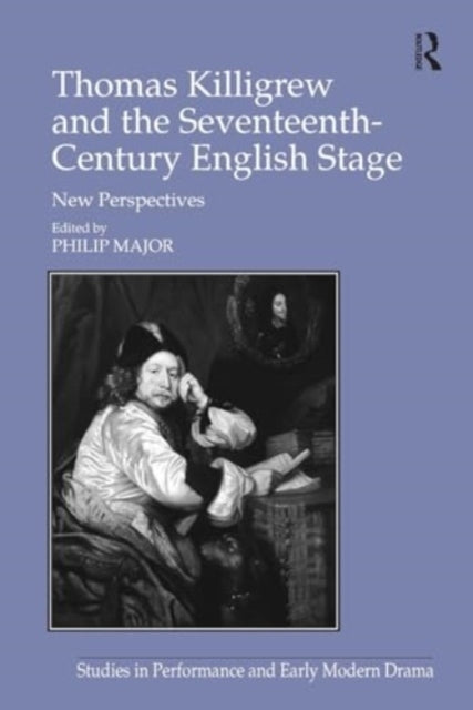 Thomas Killigrew and The Seventeenth-Century English Stage N