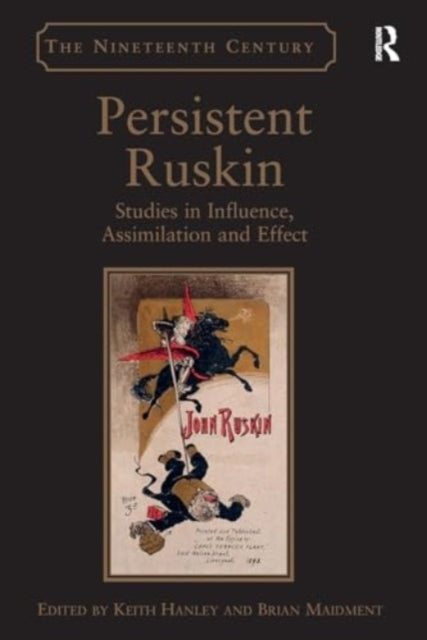Persistent Ruskin Studies In Influence, Assimilation and Eff