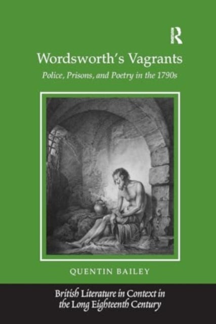 Wordsworth's Vagrants Police, Prisons, and Poetry In The 179