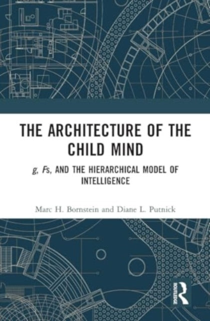 The Architecture of The Child Mind G, Fs, and The Hierarchic