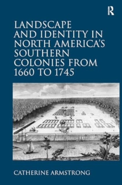 Landscape and Identity In North America's Southern Colonies