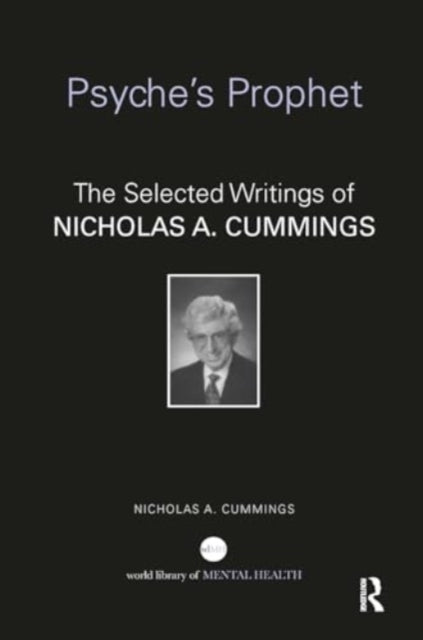 Psyche's Prophet The Selected Writings of Nicholas A. Cummin