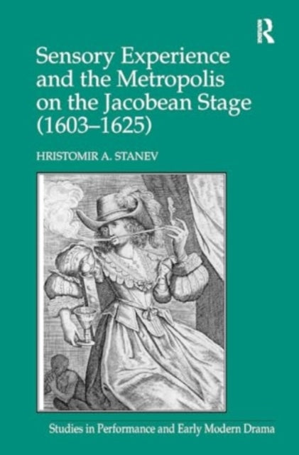 Sensory Experience and The Metropolis On The Jacobean Stage