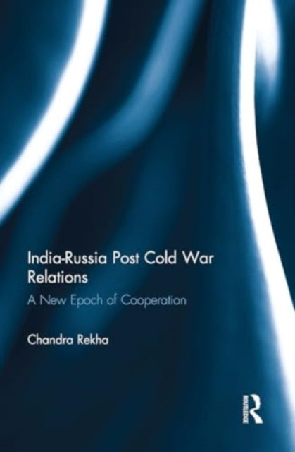 India-Russia Post Cold War Relations A New Epoch of Cooperat