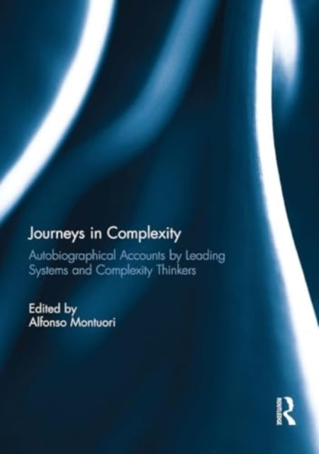 Journeys In Complexity Autobiographical Accounts By Leading