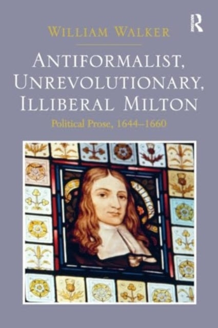 Antiformalist, Unrevolutionary, Illiberal Milton Political P