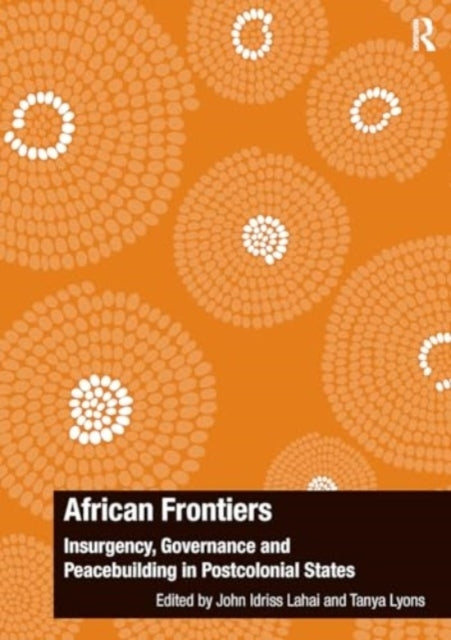 African Frontiers Insurgency, Governance and Peacebuilding I