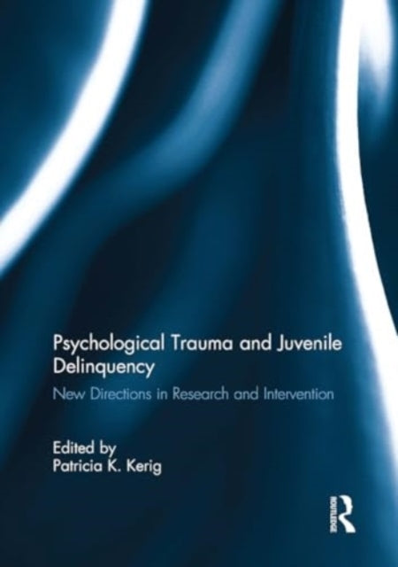 Psychological Trauma and Juvenile Delinquency New Directions