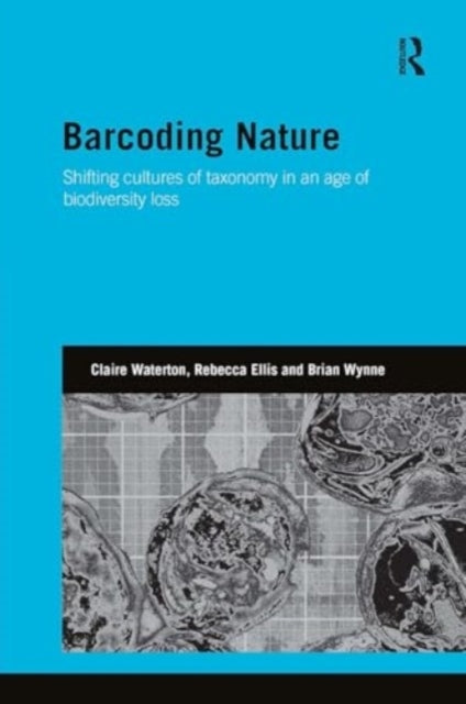 Barcoding Nature Shifting Cultures of Taxonomy In An Age of
