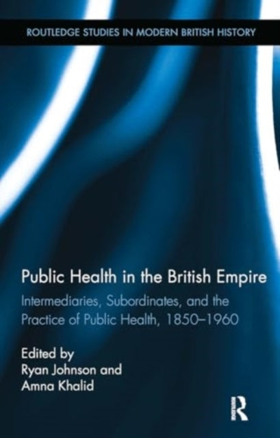 Public Health In The British Empire Intermediaries, Subordin