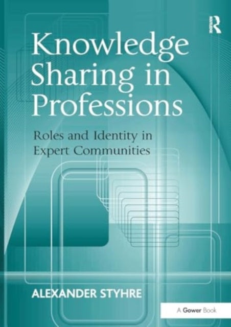 Knowledge Sharing In Professions Roles and Identity In Exper