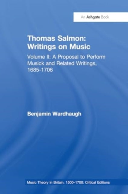 Thomas Salmon: Writings On Music Volume Ii: A Proposal To Pe