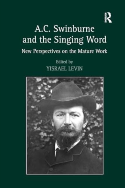 A.C. Swinburne and The Singing Word New Perspectives On The