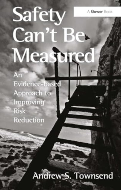 Safety Can'T Be Measured An Evidence-Based Approach To Impro