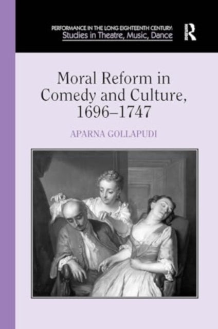Moral Reform In Comedy and Culture, 1696-1747