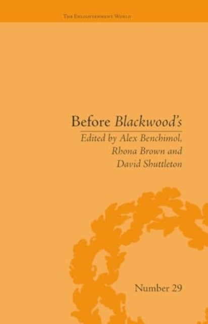 Before Blackwood's Scottish Journalism In The Age of Enlight