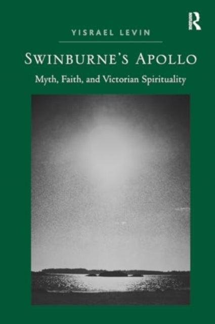 Swinburne's Apollo Myth, Faith, and Victorian Spirituality