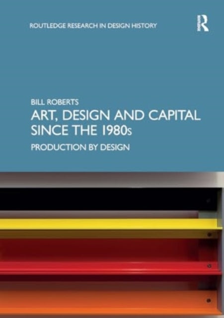 Art, Design and Capital Since The 1980S Production By Design