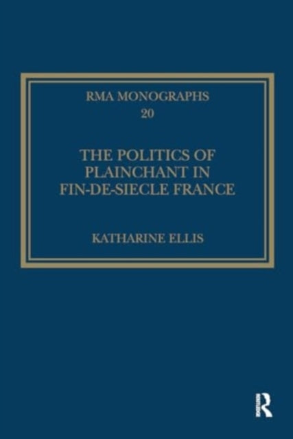 The Politics of Plainchant In Fin-De-Siecle France