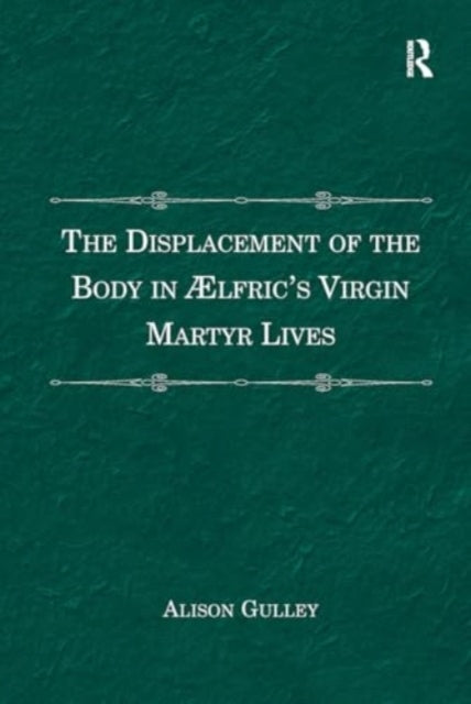 The Displacement of The Body In ??Lfric's Virgin Martyr Live