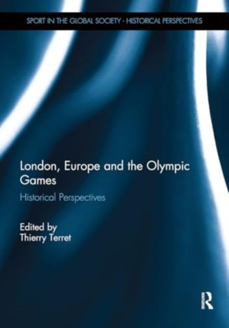 London, Europe and The Olympic Games Historical Perspectives