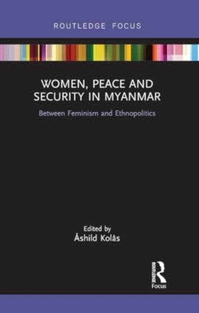Women, Peace and Security In Myanmar Between Feminism and Et