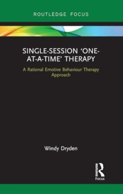 Single-Session 'One-At-A-Time' Therapy A Rational Emotive Be