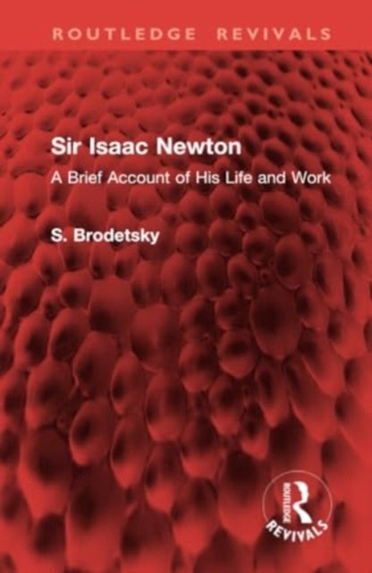 Sir Isaac Newton A Brief Account of His Life and Work