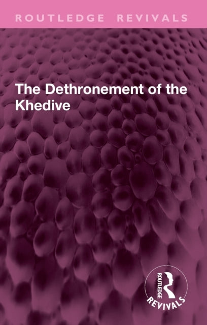The Dethronement of The Khedive